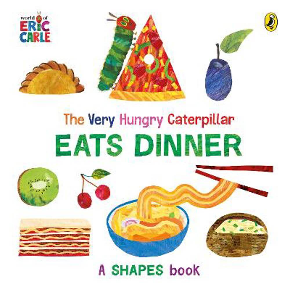 The Very Hungry Caterpillar Eats Dinner: A shapes book - Eric Carle